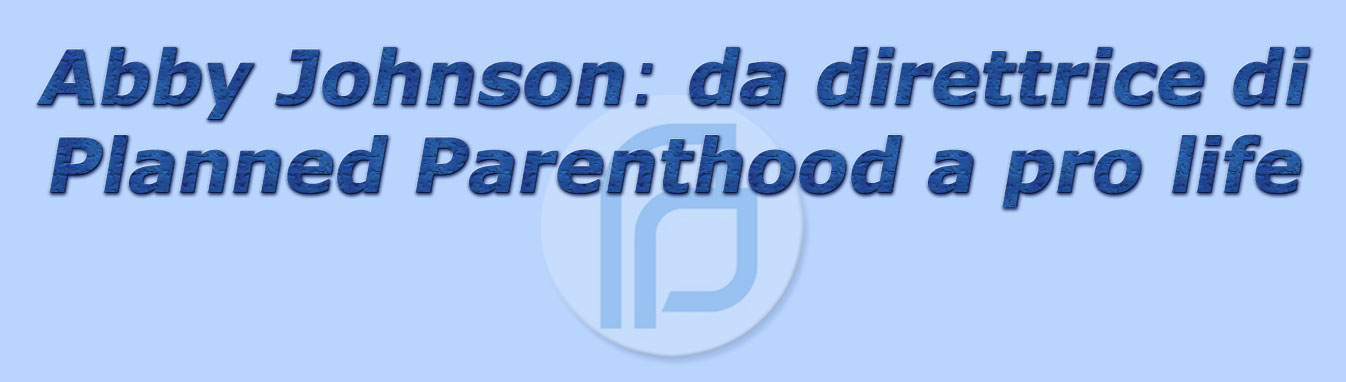 titolo abby johnson: da direttrice di planned parenthood a pro life 