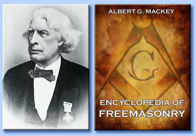 albert gallatin mackey - encyclopedia of freemasonry