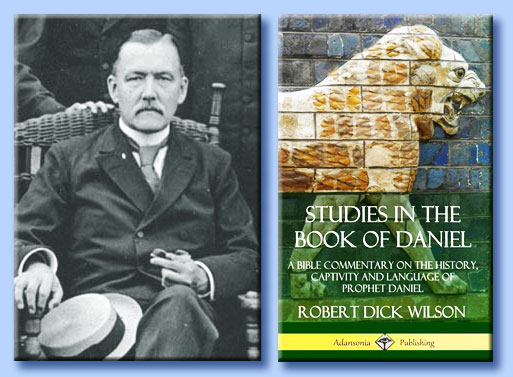 robert dick wilson - studies in the book of daniel