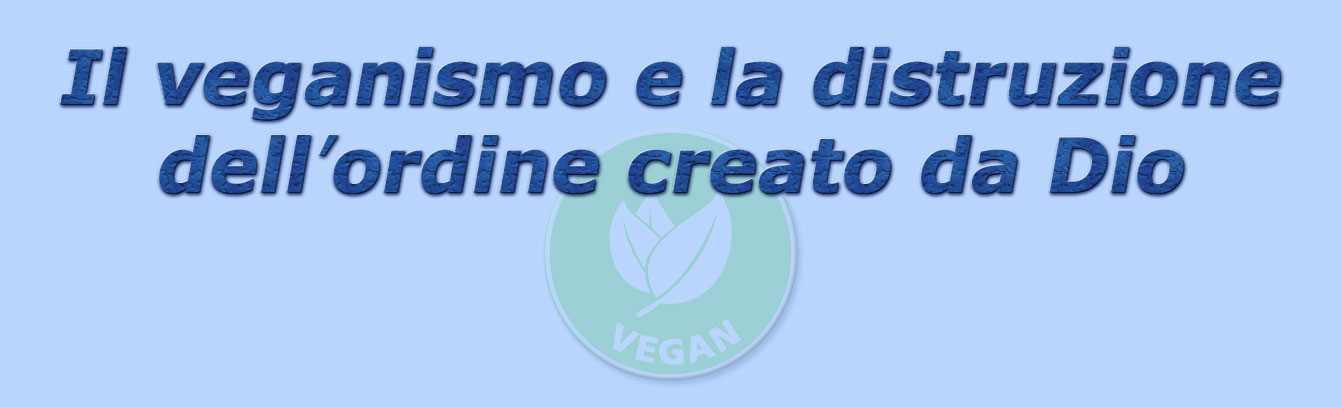 titolo il veganismo e la distruzione dell'ordine creato da dio