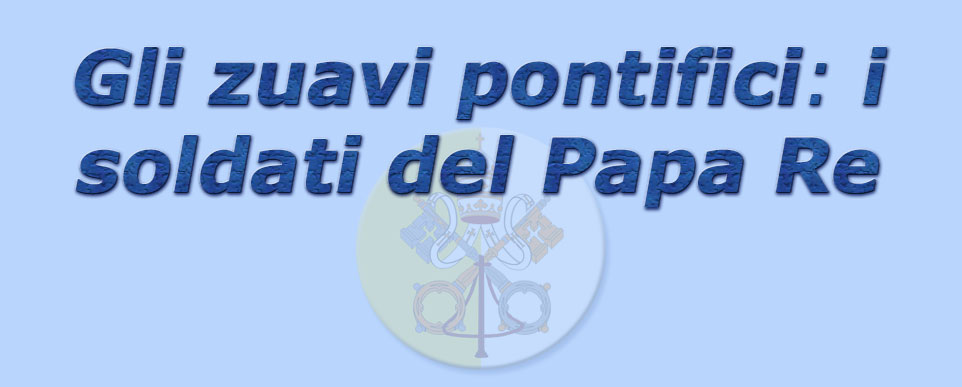 titolo gli zuavi pontifici: i soldati del papa re