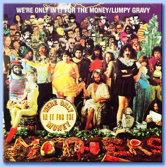 we're only in it for the money - frank zappa