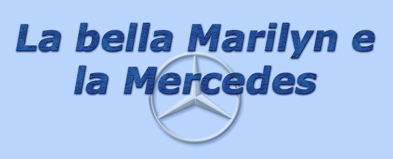 titolo la bella marilyn e la mercedes