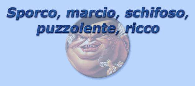 titolo sporco, marcio, schifoso, puzzolente ricco