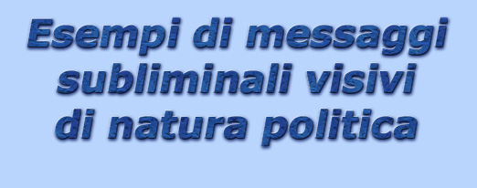 titolo esempi di messaggi subliminali visivi di natura politica