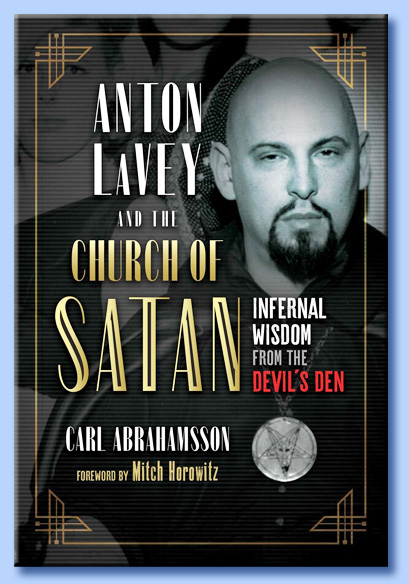 carl abrahamsson - anton laVey and the church of satan: infernal wisdom from the devil's den