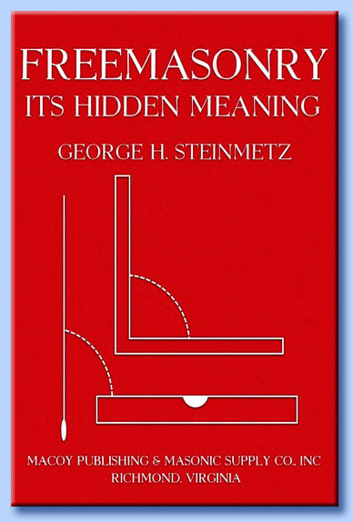 george henry steinmetz - freemasonry: its hidden meaning
