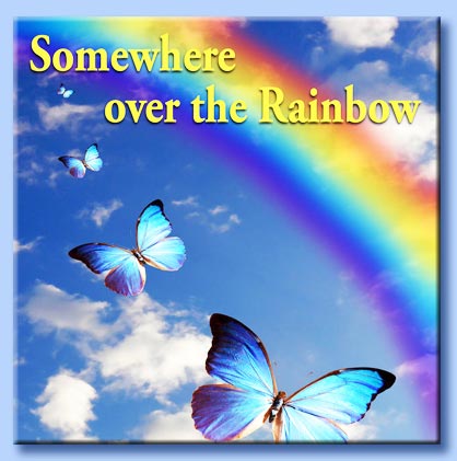 somewhere over the rainbow