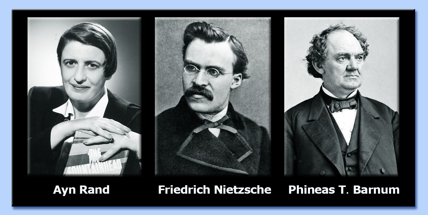 ayn rand -  friedrich nietzsche - phineas taylor barnum