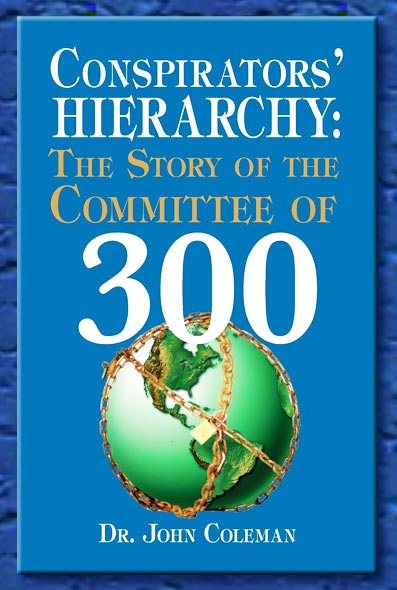 conspirators' hierarchy: the story of the committee of 300