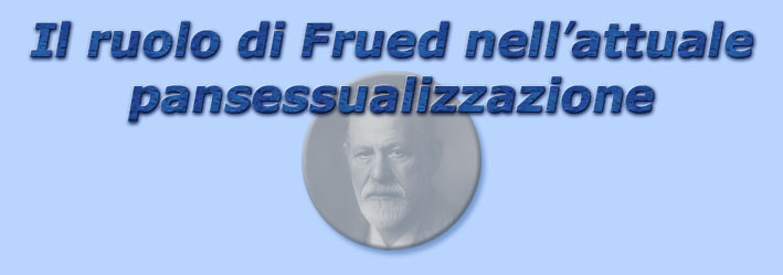 titolo il ruolo di freud nell'attuale pansessualizzazione