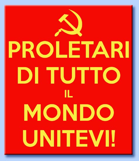 proletari di tutto il mondo unitevi