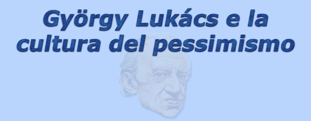titolo gyrgy lukcs e la cultura del pessismismo