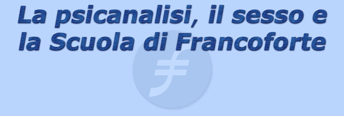 titolo la psicanalisi, il sesso e la scuola di francoforte