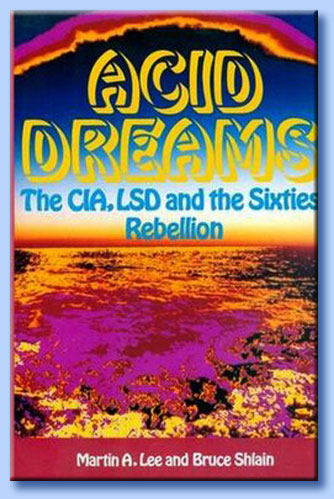 acid dreams: the complete social history of lsd the cia, the sixties, and beyond