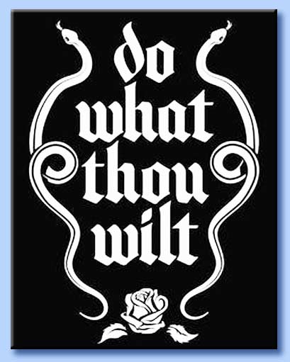 do what thou wilt
