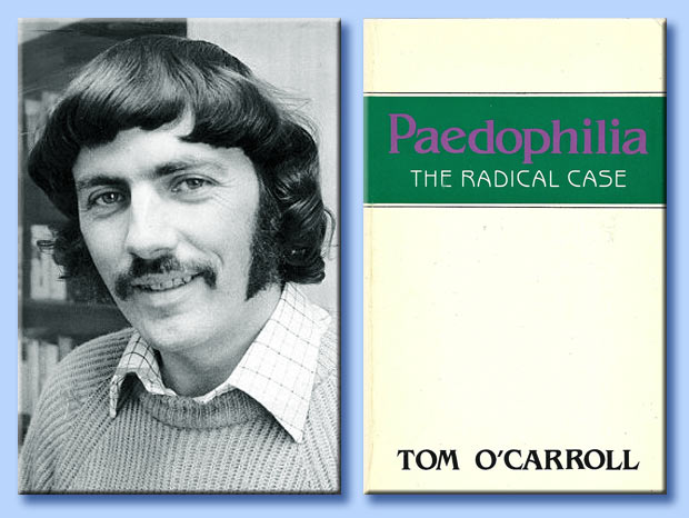 tom o'carroll - paedophilia: the radical case