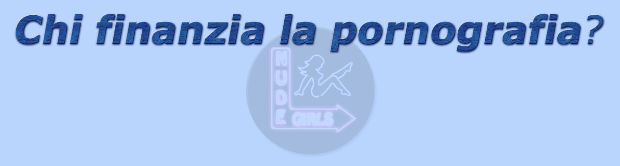 titolo chi finanzia la pornografia?