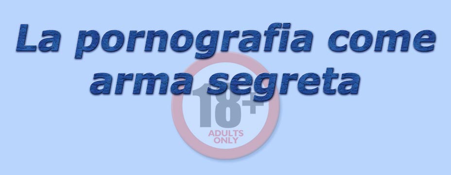 titolo la pornografia come arma segreta