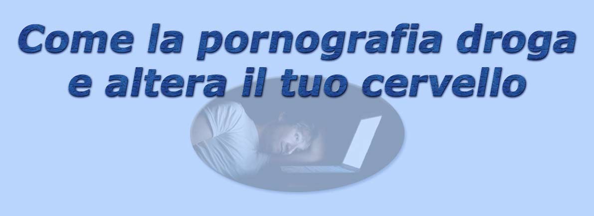 titolo come la pornografia droga e altera il tuo cervello