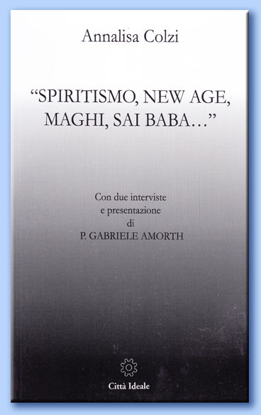 spiritismo, new age, maghi, sai baba... - annalisa colzi