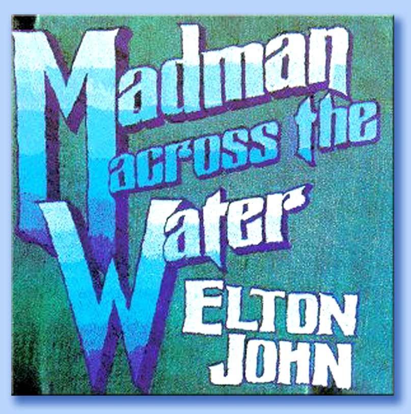elton john - madman across the water