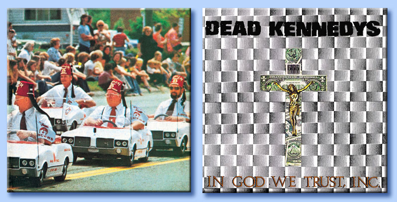dead kennedys - Sopra: a sinistra, la cover di Frankenchrist in cui appare la fotografia di una sfilata dei Shriners, una branca della massoneria Statunitense. A lato, la cover di in god we trust, inc. - frankenchrist