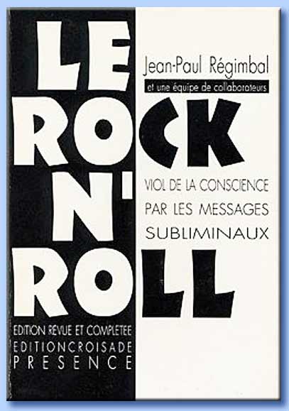 le rock n'roll. viol de la conscience par les messages subliminaux - jean-paul rgimbal