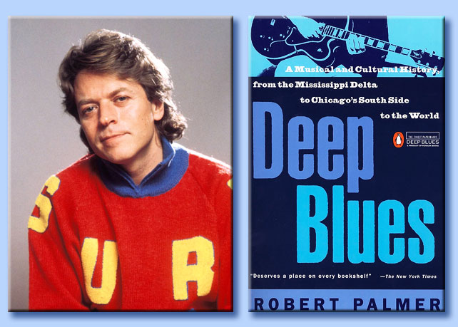 robert palmer - deep blues: a musical and cultural history, from the mississippi delta to chicago's south side