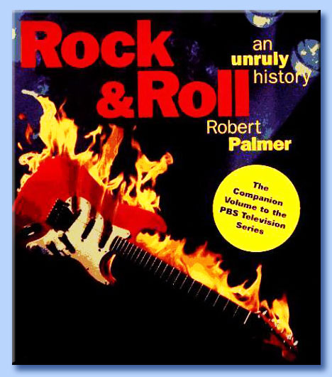robert palmer - rock & roll: an unruly history