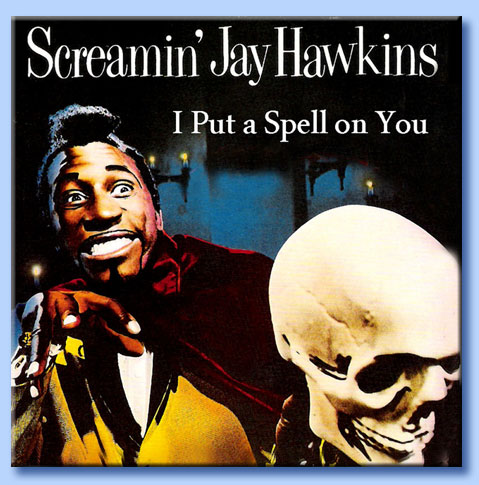 screamin' jay hawkins - i put a spell on you