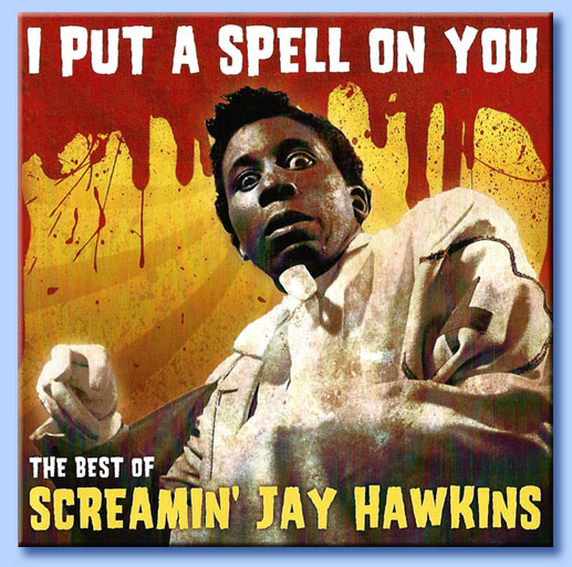 screamin' jay hawkins - i put a spell on you