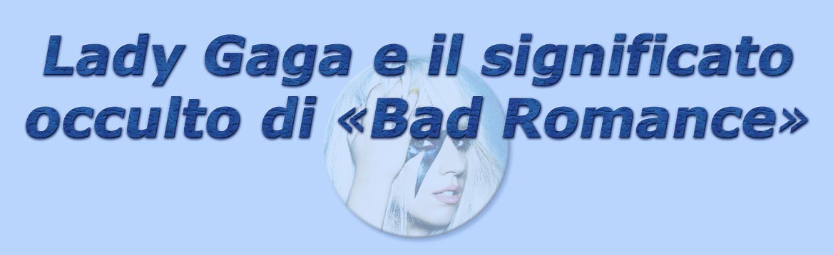 titolo lady gaga e il significato occulto di bad romance