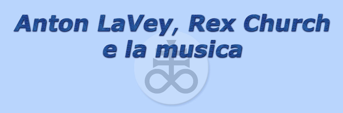 titolo anton lavey, rex church e la musica