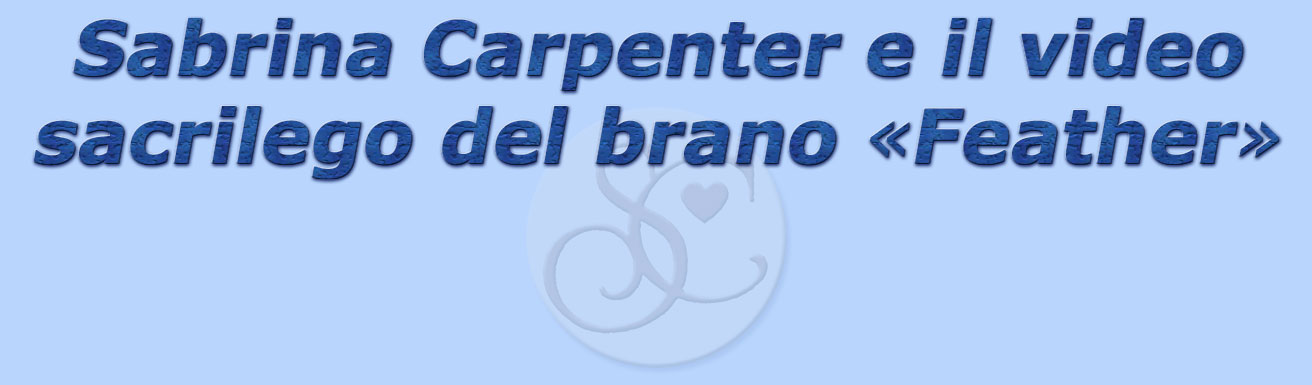 titolo sabrina carpenter e il video sacrilego del brano feather