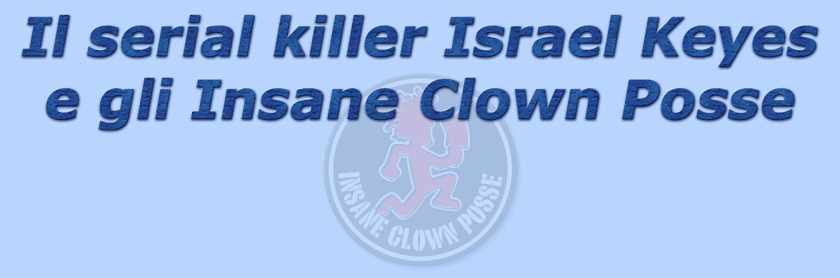 titolo il serial killer israel keyes e gli insane clown posse