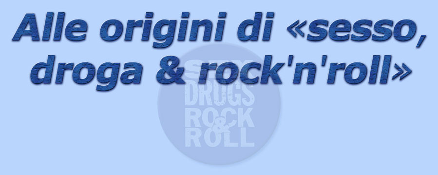 titolo alle origini di sesso droga e rock'n'roll