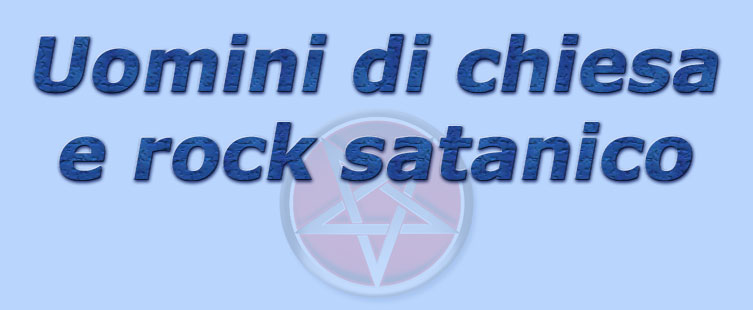 titolo uomini di chiesa e rock satanico