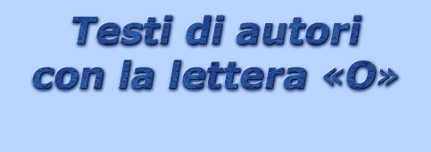 testi di autori con la lettera o