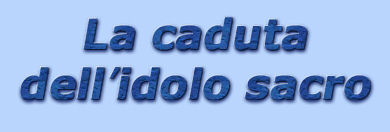 titolo la caduta dell'idolo sacro
