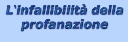 titolo l'infallibilit� della profanazione