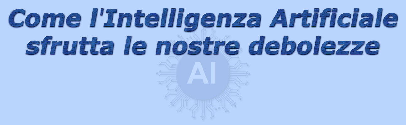 titolo come l'intelligenza artificiale sfrutta le nostre debolezze