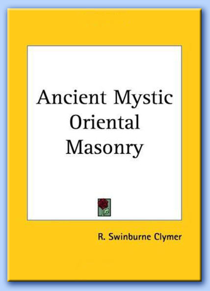 ancient mystic oriental masonry - r. swinburne clymer
