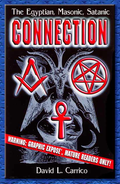 the egyptian, masonic, satanic connection - david l. carrico