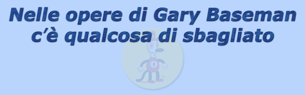 titolo nelle opere di gary baseman c'� qualcosa di sbagliato