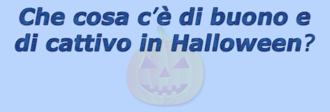 titolo cosa c'� di buono e di cattivo in halloween
