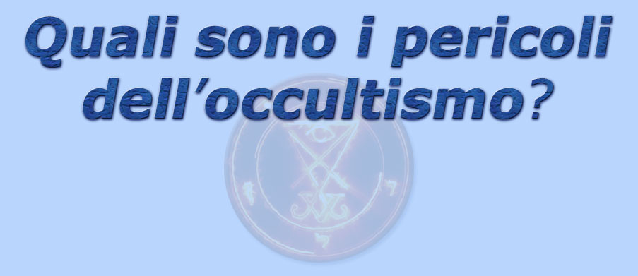 titolo quali sono i pericoli dell'occultismo?