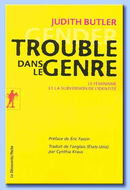 judith butler - trouble dans le genre: le féminisme et la subversion de l'identité