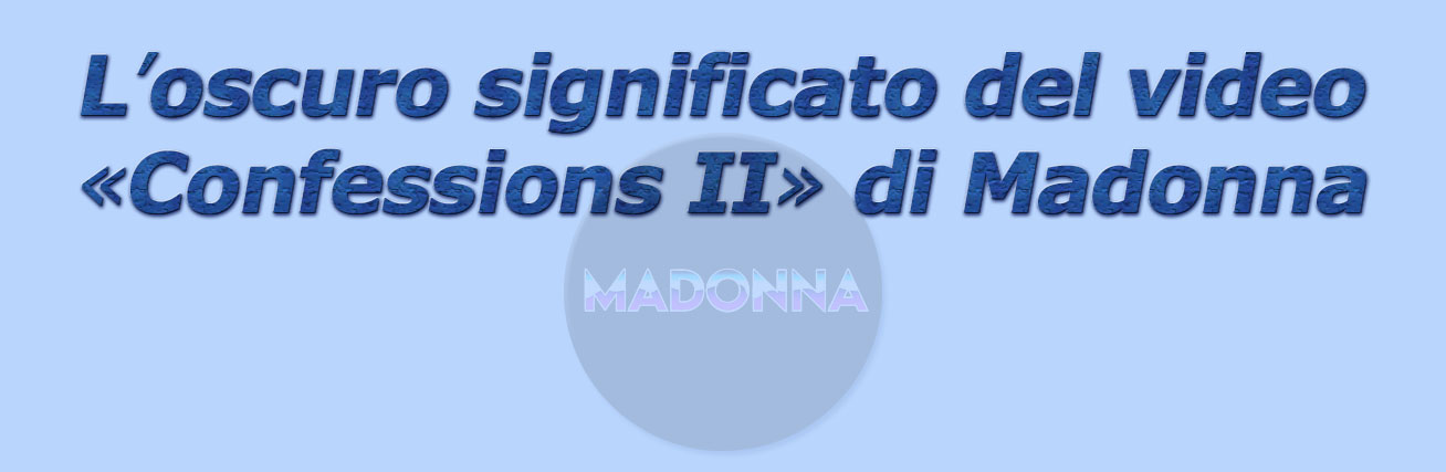titolo l'oscuro significato del video confessions II di madonna