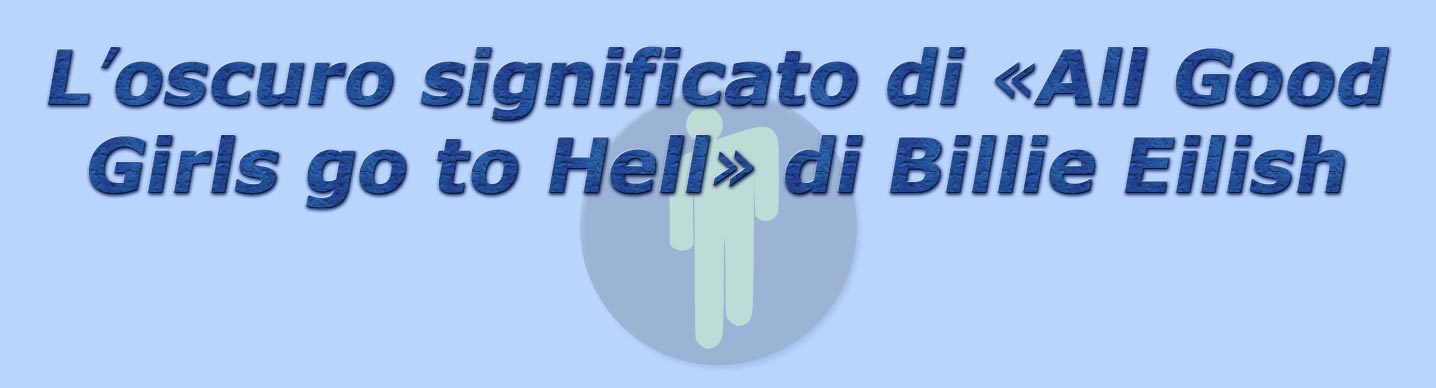 titolo l'oscuro significato di all good girls go to hell di billie eilish